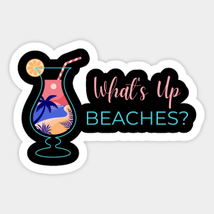 What's Up Beaches Sticker